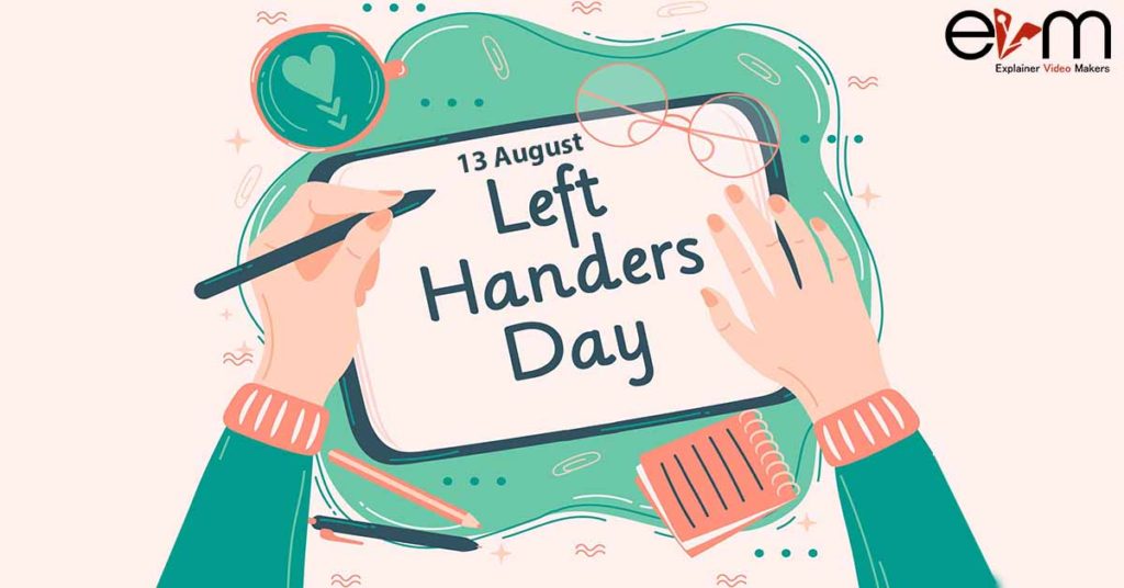 13 Aug International Left Handers Day Explainer Video Makers
