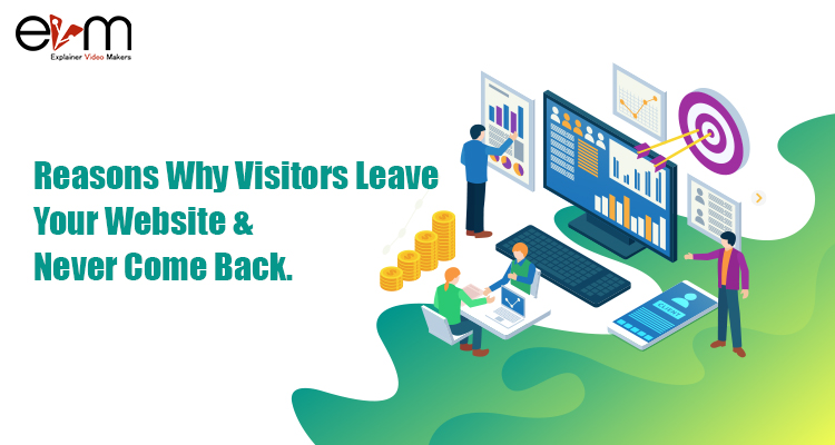 Reasons Why Visitors Leave Your Website & Never Come Back. Explainer Video Makers