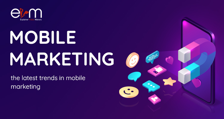 the latest trends in mobile marketing explainer video makers