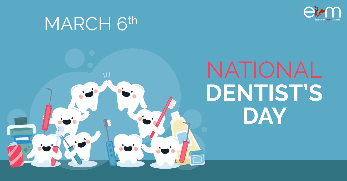 6th March: National Dentist's Day - Explainer Video Makers