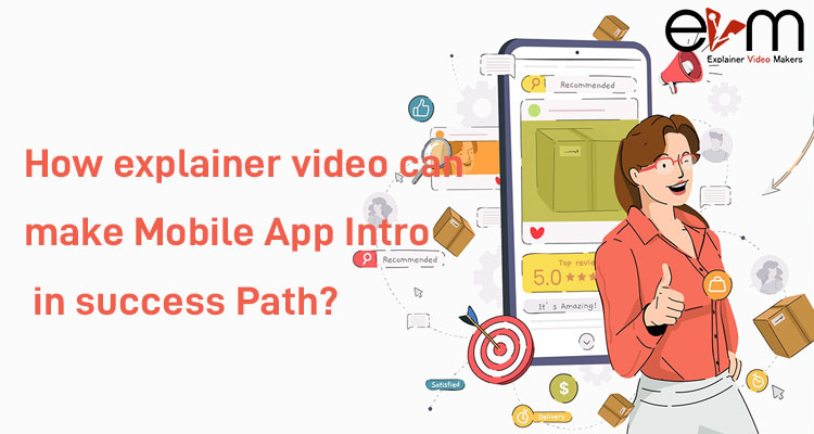 How explainer video can make Mobile App Intro in success Path explainer video makers