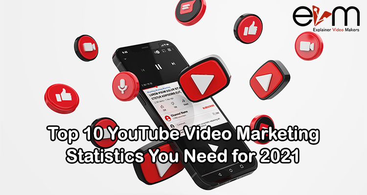 Top 10 YouTube Video Marketing Statistics You Need for 2021 explainer video makers company in india