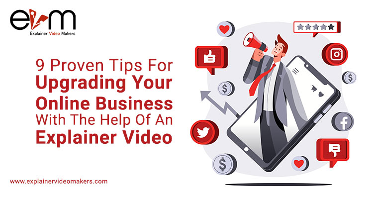 9 proven tips for upgrading your online business with the help of an explainer video?